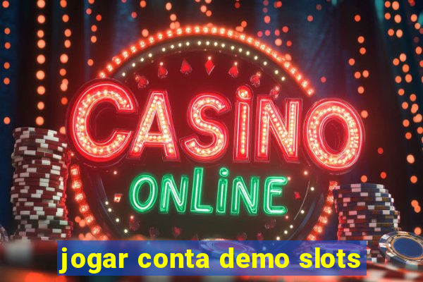 jogar conta demo slots